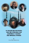 12 Muslim Revolutions, and the Struggle for Legitimacy Against the Imperial Powers