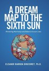 A Dream Map to the Sixth Sun