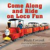 Come Along and Ride on Loco Fun