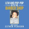 Levi and Pop-Pop Go to the Barbershop