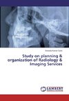 Study on planning & organization of Radiology & Imaging Services