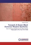 Towards A Queer Black Feminist Theatre Aesthetic: