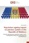 Population ageing impact on pension system in the Republic of Moldova