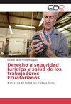 Derecho a seguridad Jurídica y salud de los trabajadores Ecuatorianos