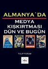 ALMANYA`DA MEDYA KISKIRTMASI DÜN VE BUGÜN