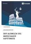 Der Ausbruch des Warschauer Aufstandes. Ursachen und Motive