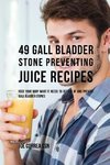 49 Gall Bladder Stone Preventing Juice Recipes