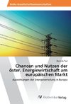 Chancen und Nutzen der österreichischen Energiewirtschaft am europäischen Markt