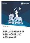 Der Jakobsweg in Geschichte und Gegenwart