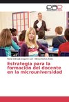 Estrategia para la formación del docente en la microuniversidad