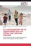 La estimulación de la motricidad fina en niños con retraso mental