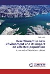 Resettlement in new environment and its impact on affected population