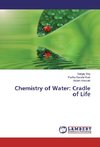 Chemistry of Water: Cradle of Life