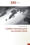 L'arbitre international et les contrats d'Etat