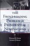 Mayer, W:  The Front-Loading Problem in Presidential Nominat