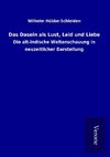 Das Dasein als Lust, Leid und Liebe