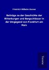 Beiträge zu der Geschichte der Ritterburgen und Bergschlösser in der Umgegend von Frankfurt am Main