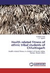 Health related fitness of ethnic tribal students of Chhattisgarh