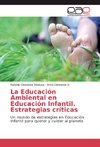 La Educación Ambiental en Educación Infantil. Estrategias críticas