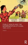 Public Health and the Modernization of China, 1865-2015