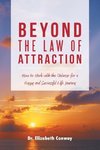 Beyond the Law of Attraction