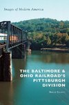 The Baltimore & Ohio Railroad's Pittsburgh Division