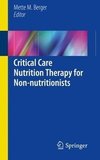 Critical Care Nutrition Therapy for Non-nutritionists