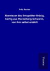 Abenteuer des Entspekter Bräsig, bürtig aus Meckelborg-Schwerin, von ihm selbst erzählt