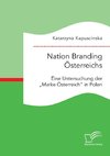 Nation Branding Österreichs. Eine Untersuchung der 