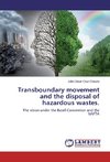 Transboundary movement and the disposal of hazardous wastes.