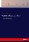 The Little Schoolmaster Mark