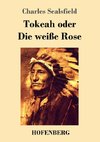 Tokeah oder Die weiße Rose