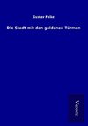 Die Stadt mit den goldenen Türmen