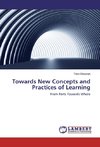 Towards New Concepts and Practices of Learning