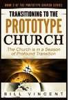 Transitioning to the Prototype Church