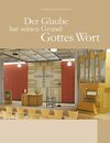 Der Glaube hat seinen Grund: Gottes Wort