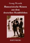 Humoristische Skizzen aus dem deutschen Handelsleben