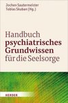 Handbuch psychiatrisches Grundwissen für die Seelsorge