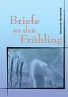 Briefe an den Frühling