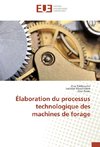 Élaboration du processus technologique des machines de forage