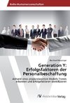 Generation Y: Erfolgsfaktoren der Personalbeschaffung