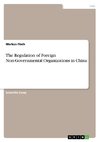 The Regulation of Foreign Non-Governmental Organizations in China