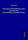 Tierorakel und Orakeltiere in alter und neuer Zeit