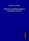 Helmuth von Moltkes Briefe an seine Braut und Frau