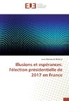 Illusions et espérances: l'élection présidentielle de 2017 en France