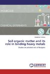 Soil organic matter and its role in binding heavy metals