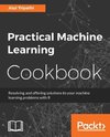 Practical Machine Learning Cookbook