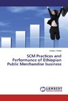 SCM Practices and Performance of Ethiopian Public Merchandise business