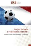 Du jeu de balle à l'«identité nationale»