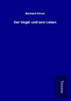 Der Vogel und sein Leben